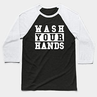 Wash Your Hands Baseball T-Shirt
